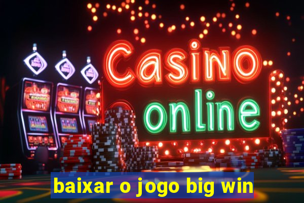 baixar o jogo big win